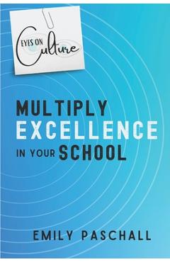 Coperta cărții 'Eyes on Culture: Multiply Excellence in Your School - Emily Paschall'