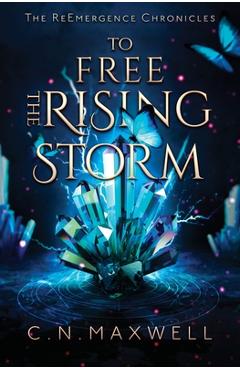 Coperta cărții 'To Free the Rising Storm - C. N. Maxwell'