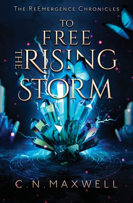 To Free the Rising Storm - C. N. Maxwell