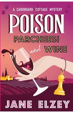 Coperta cărții 'Poison Parcheesi and Wine - Jane Elzey'