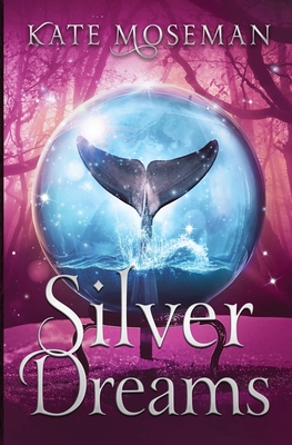 Silver Dreams: A Paranormal Women's Fiction Novel - Kate Moseman