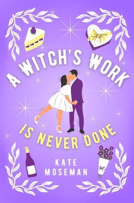 Coperta cărții 'A Witch's Work Is Never Done: A Paranormal Romantic Comedy - Kate Moseman'