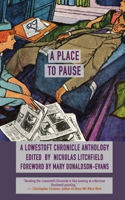 Coperta cărții 'A Place to Pause: A Lowestoft Chronicle Anthology - Nicholas Litchfield'