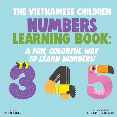 The Vietnamese Children Numbers Learning Book: A Fun, Colorful Way to Learn Numbers! - Federico Bonifacini