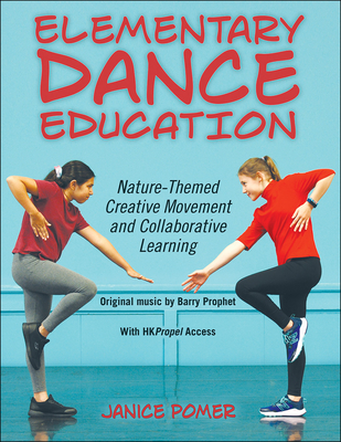Elementary Dance Education: Nature-Themed Creative Movement and Collaborative Learning - Janice Pomer