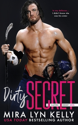 Dirty Secret: A Slayers Hockey Novel - Mira Lyn Kelly