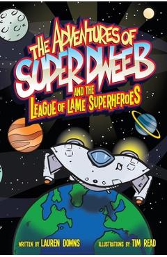 Coperta cărții 'The Adventures of Super Dweeb and the League of Lame Superheroes - Tim Read'