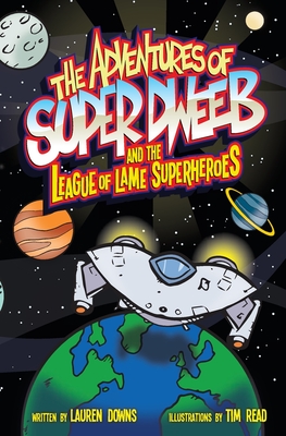 Coperta cărții 'The Adventures of Super Dweeb and the League of Lame Superheroes - Tim Read'