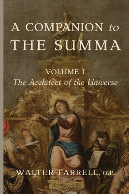 A Companion to the Summa-Volume I: The Architect of the Universe - Walter Farrell