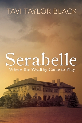 Serabelle: Where the Wealthy Come to Play - Tavi Taylor Black