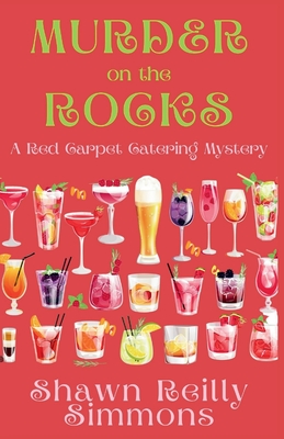 Murder on the Rocks: A Red Carpet Catering Mystery - Shawn Reilly Simmons