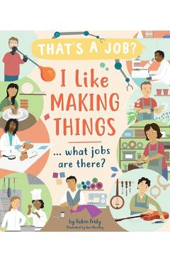 Coperta cărții 'I Like Making Things ... What Jobs Are There? - Robin Pridy'