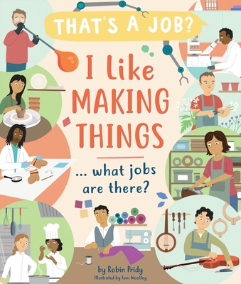 Coperta cărții 'I Like Making Things ... What Jobs Are There? - Robin Pridy'