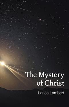 Poza produsului The Mystery of Christ - Lance Lambert