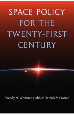 Poza produsului Space Policy for the Twenty-First Century - Wendy N. Whitman Cobb