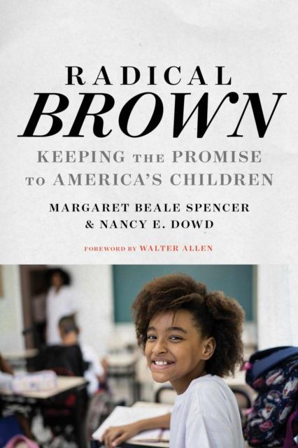 Radical Brown: Keeping the Promise to America's Children - Margaret Beale Spencer