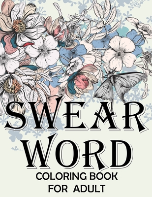 Swear word coloring book for adult.: Adult swear & motivational coloring book for stress relief & relaxation. - Blue Moon Press House