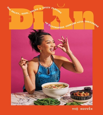 Di an: The Salty, Sour, Sweet and Spicy Flavors of Vietnamese Cooking with Twaydabae (a Cookbook) - Tue Nguyen