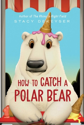 How to Catch a Polar Bear - Stacy Dekeyser