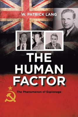 The Human Factor: The Phenomenon of Espionage - W. Patrick Lang