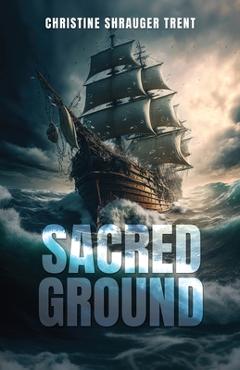 Coperta cărții 'Sacred Ground - Christine Shrauger Trent'