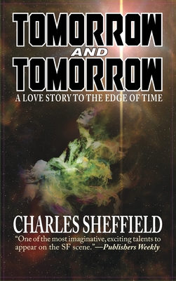 Tomorrow and Tomorrow - Charles Sheffield