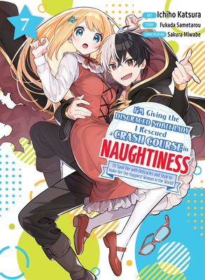 I'm Giving the Disgraced Noble Lady I Rescued a Crash Course in Naughtiness 7 - Fukada Sametarou