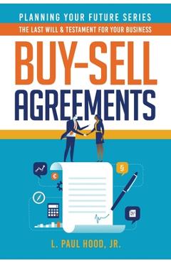 Coperta cărții 'Buy-Sell Agreements: The Last Will & Testament for Your Business - L. Paul Hood'
