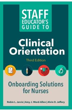 Coperta cărții 'Staff Educator's Guide to Clinical Orientation, Third Edition: Onboarding Solutions for Nurses - Robin Jarvis'