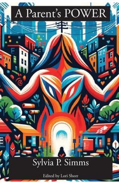 Poza produsului A Parent's POWER - Sylvia P. Simms