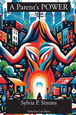 A Parent's POWER - Sylvia P. Simms