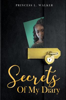 Secrets of my Diary - Princess L. Walker