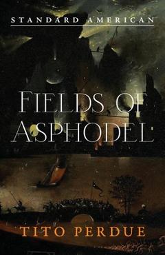 Coperta cărții 'Fields of Asphodel - Tito Perdue'