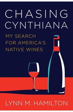 Poza produsului Chasing Cynthiana: My Search for America's Native Wines - Lynn Hamilton