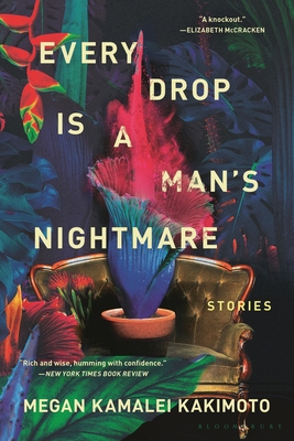 Every Drop Is a Man's Nightmare - Megan Kamalei Kakimoto