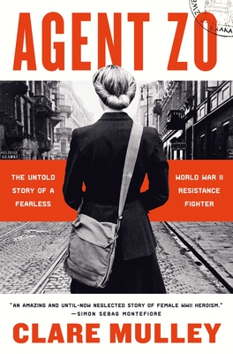 Agent Zo: The Untold Story of a Fearless World War II Resistance Fighter - Clare Mulley