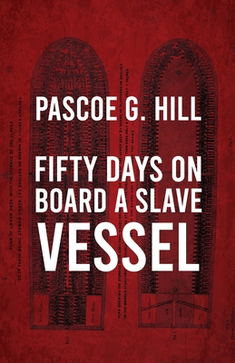 Coperta cărții 'Fifty Days On Board A Slave-vessel - Pascoe G Hill'