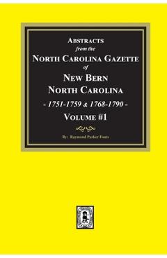 Coperta cărții 'Abstracts from the North Carolina Gazette of New Bern, North Carolina, 1751-1759 and 1768-1790, Volume #1 - Raymond'