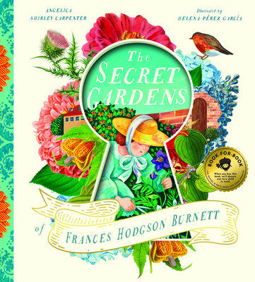 The Secret Gardens of Frances Hodgson Burnett - Angelica Shirley Carpenter