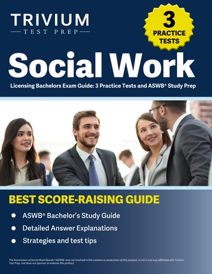 Coperta cărții 'Social Work Licensing Bachelors Exam Guide: 3 Practice Tests and ASWB Study Prep - B. Hettinger'