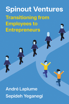 Spinout Ventures: Transitioning from Employees to Entrepreneurs - André Laplume