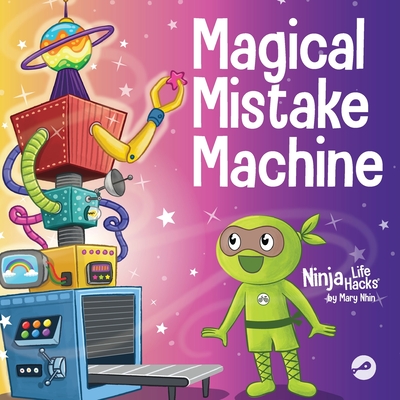 Magical Mistake Machine: A Children's Book About Failing Forward - Mary Nhin