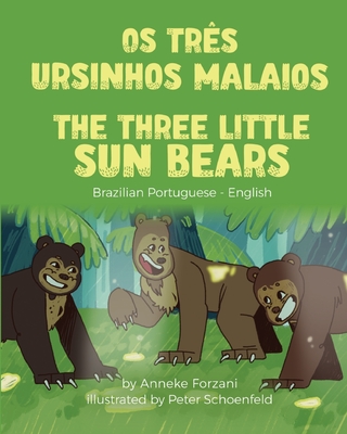 The Three Little Sun Bears (Brazilian Portuguese-English): Os Três Ursinhos Malaios - Anneke Forzani
