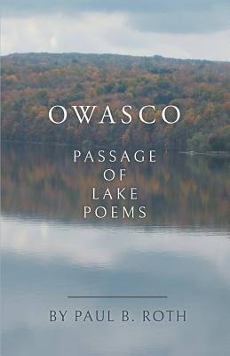 Owasco: Passage of Lake Poems - Paul B. Roth