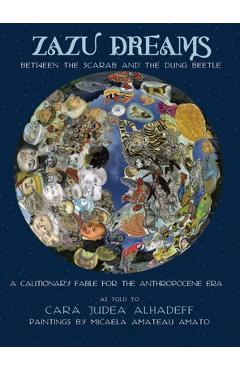 Coperta cărții 'Zazu Dreams: Between the Scarab and the Dung Beetle. A Cautionary Fable for the Anthropocene: Between the Scarab and'