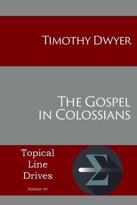 The Gospel in Colossians - Dwyer Timothy