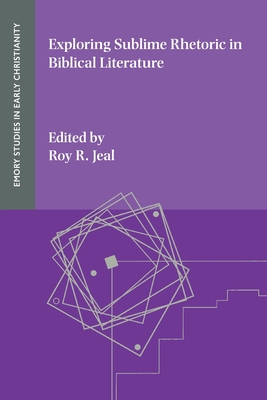 Exploring Sublime Rhetoric in Biblical Literature - Roy R. Jeal