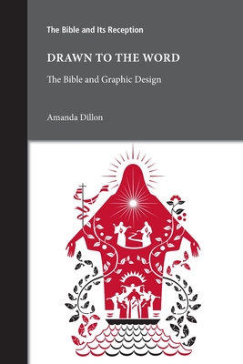 Drawn to the Word: The Bible and Graphic Design - Amanda Dillon