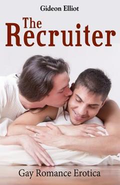Coperta cărții 'The Recruiter: Gay Romance Erotica - Gideon Elliot'