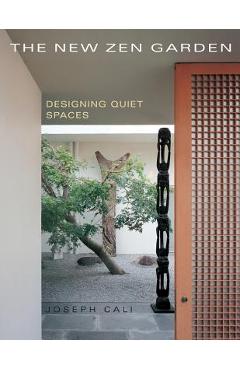 Coperta cărții 'The New Zen Garden: Designing Quiet Spaces - Joseph Cali'